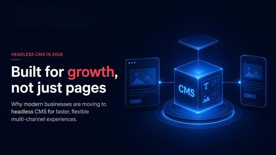 What is Headless CMS and Why Every Growing Business Should Consider It in 2026
