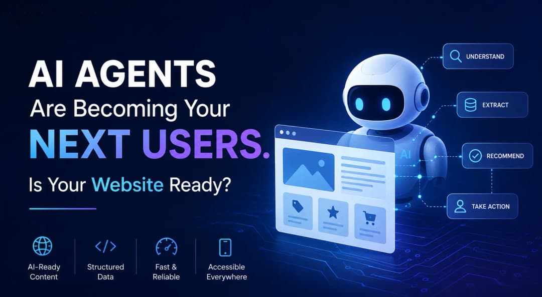AI Agents Are Becoming Your Next Users. Is Your Website Ready?