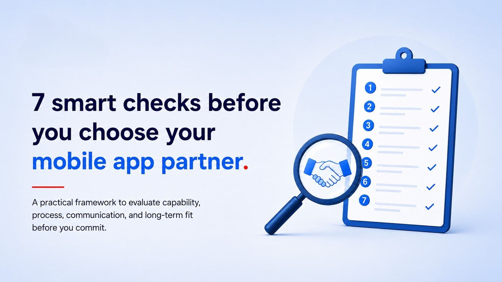 How to Evaluate a Custom Mobile App Development Partner: A 7-Point Framework